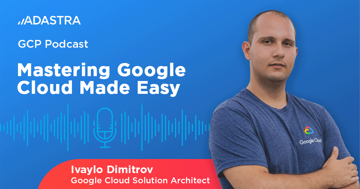 Zelusit's GCP podcast: Mastering Google Cloud Made Easy by Ivaylo Dimitrov.